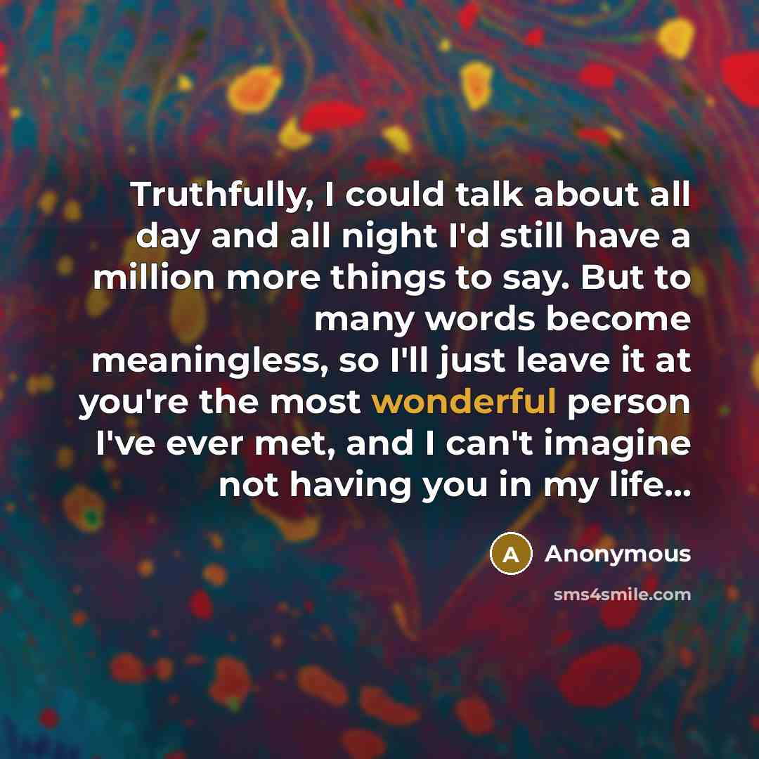 “Truthfully, I could talk about all day and all night…” quote by Anonymous