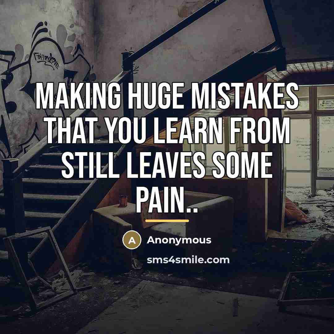 “Making huge mistakes that you learn from still leaves some…” quote by Anonymous
