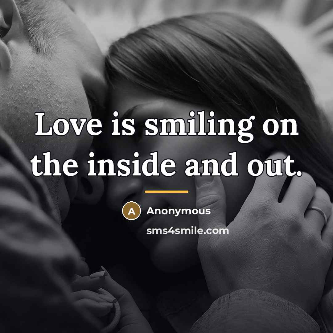 “Love is smiling on the inside and out.…” quote by Anonymous