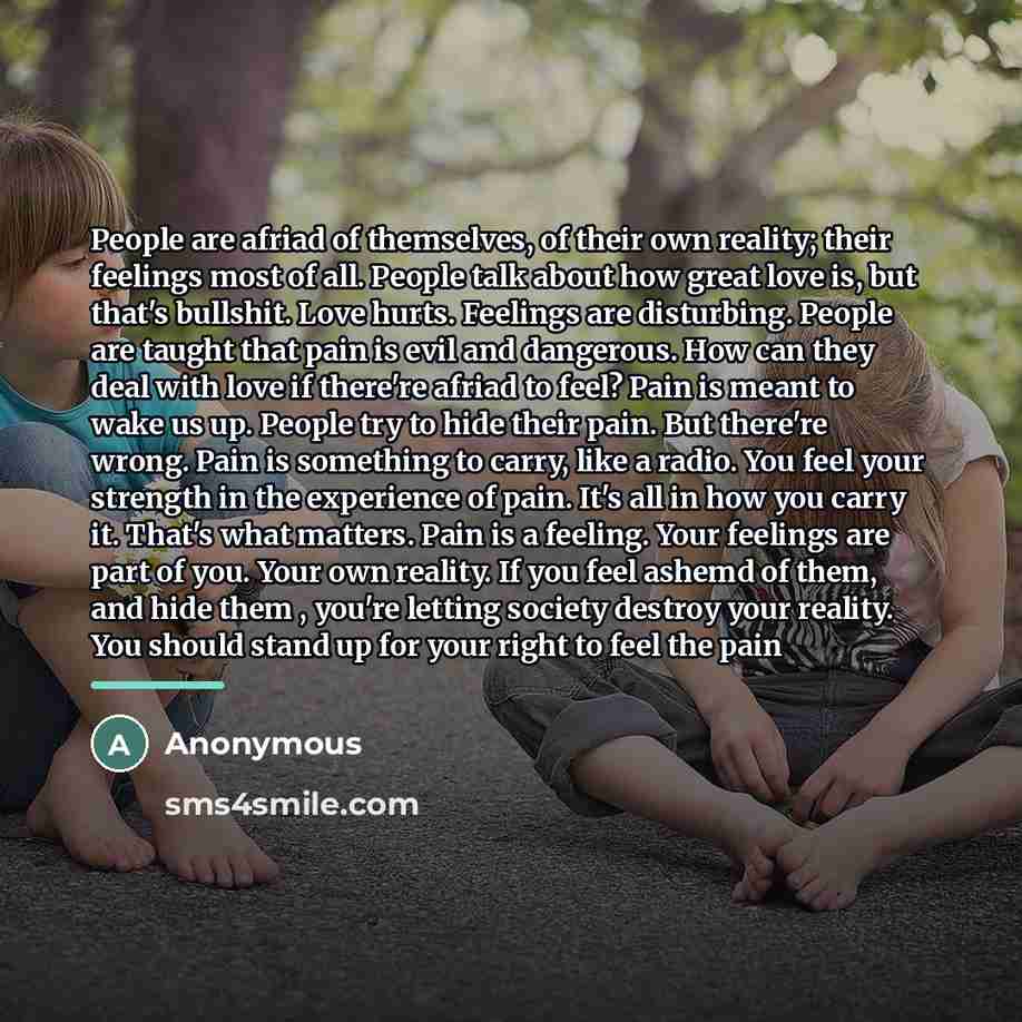 “People are afriad of themselves, of their own reality; their…” quote by Anonymous