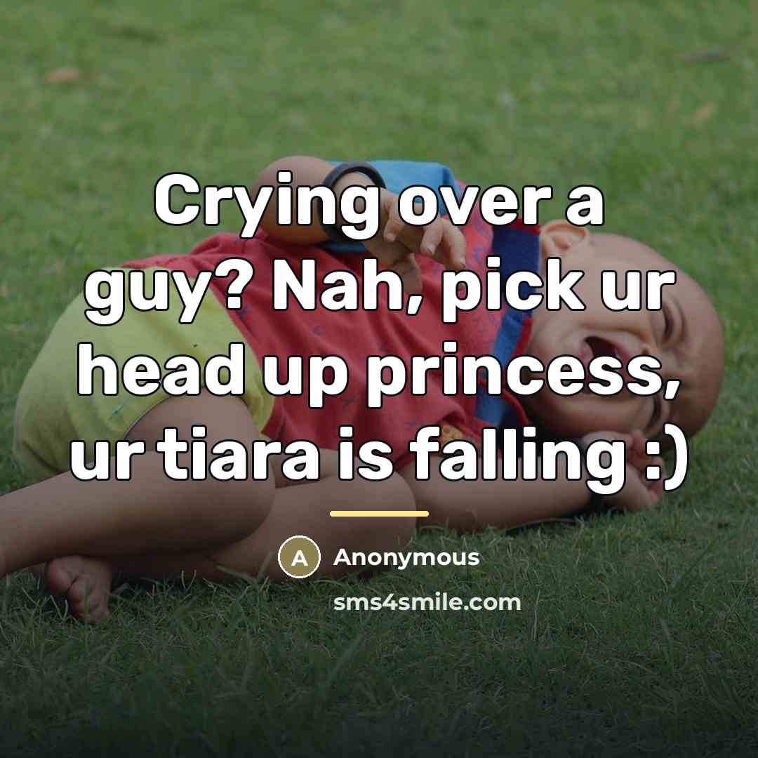 “Crying over a guy? Nah, pick ur head up princess,…” quote by Anonymous