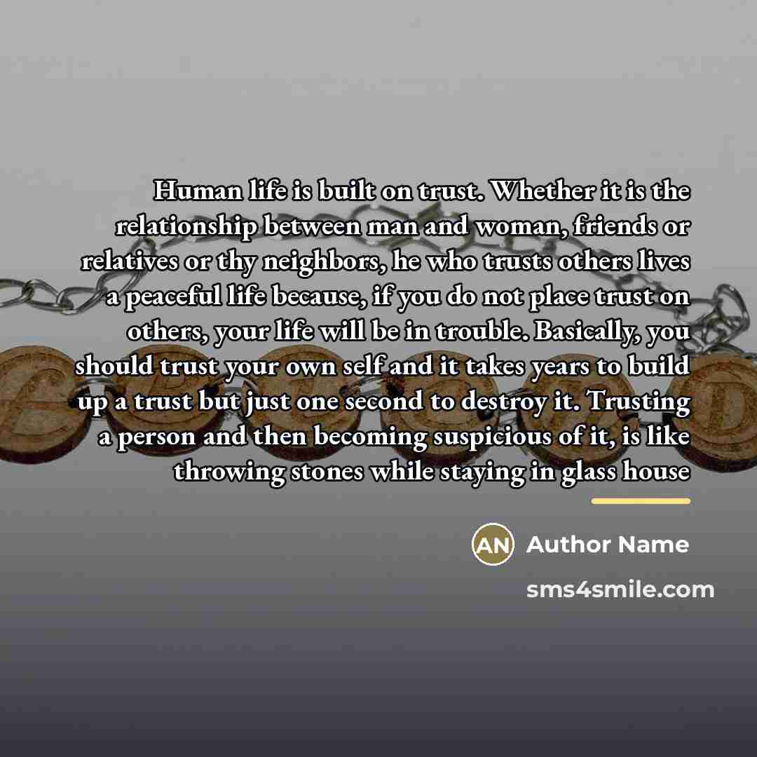 “Human life is built on trust. Whether it is the…” quote by Author Name