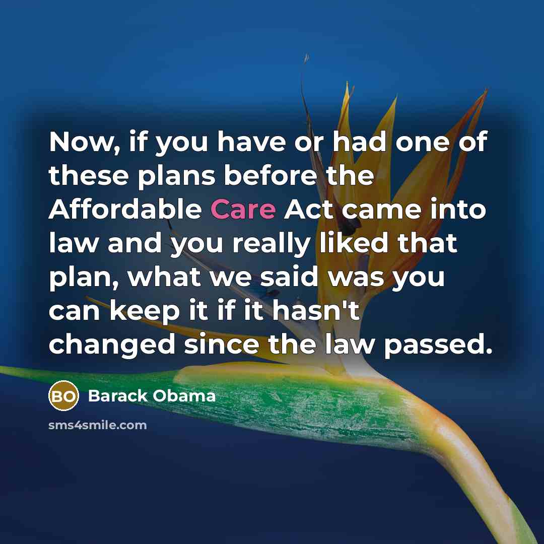 “Now, if you have or had one of these plans…” quote by Barack Obama