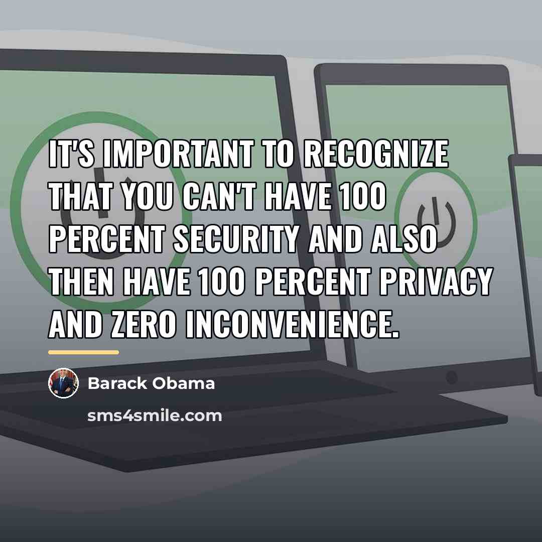 “It's important to recognize that you can't have 100 percent…” quote by Barack Obama