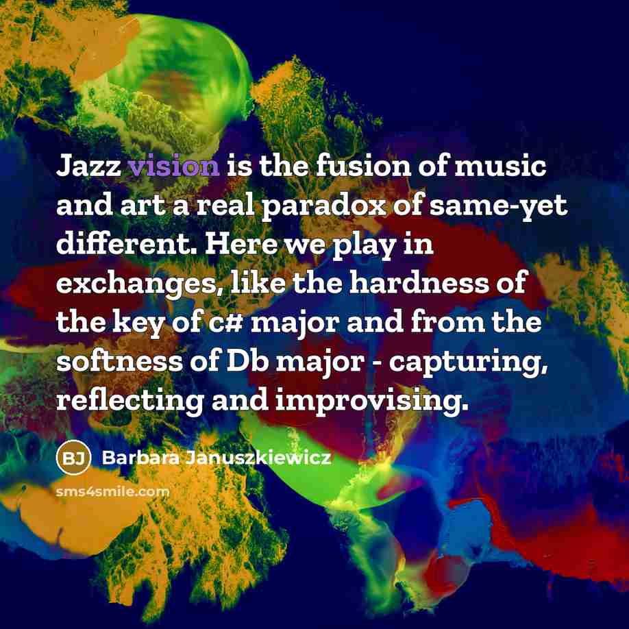 “Jazz vision is the fusion of music and art a…” quote by Barbara Januszkiewicz
