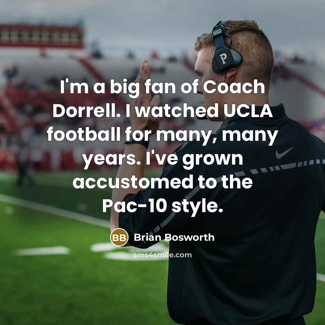 “I'm a big fan of Coach Dorrell. I watched UCLA…” quote by Brian Bosworth