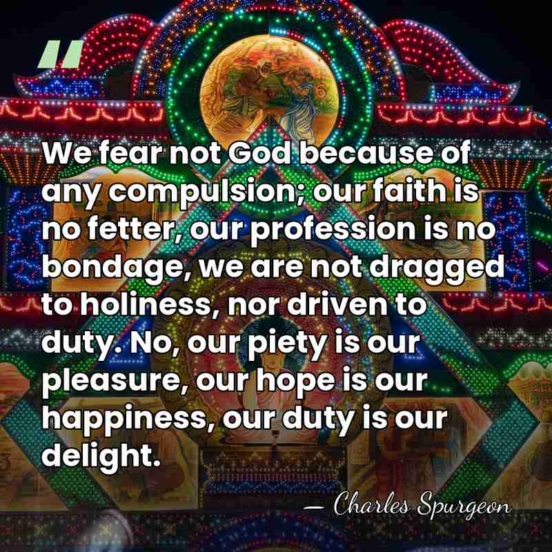 We fear not God because of any compulsion; our faith is no&hellip; - Charles Spurgeon