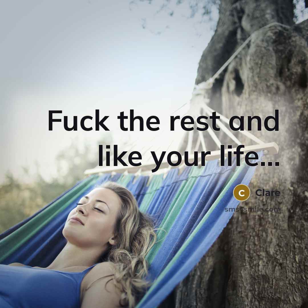 “Fuck the rest and like your life…” quote by Clare