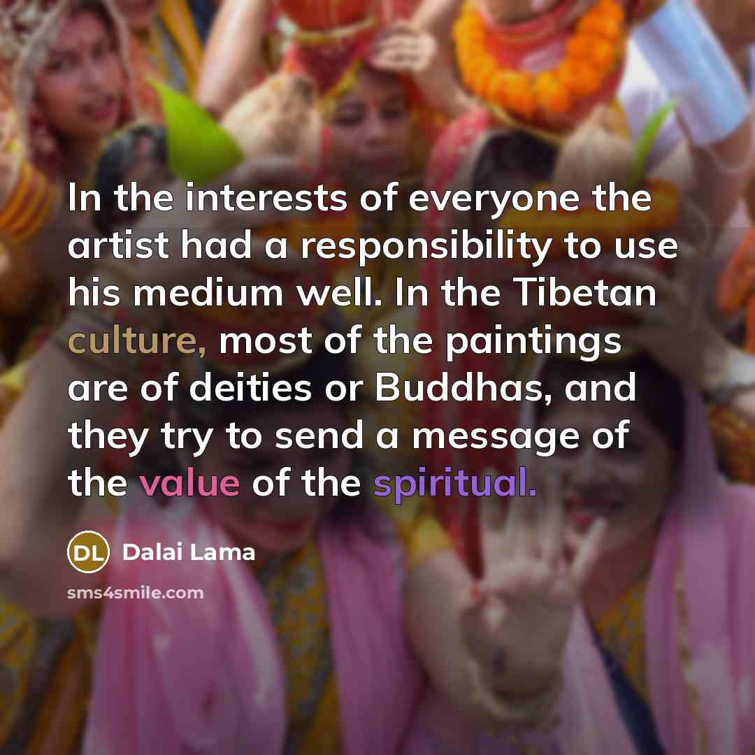 “In the interests of everyone the artist had a responsibility…” quote by Dalai Lama