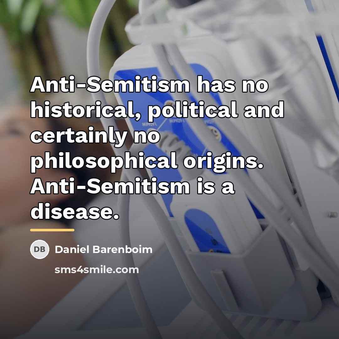 “Anti-Semitism has no historical, political and certainly no philosophical origins.…” quote by Daniel Barenboim