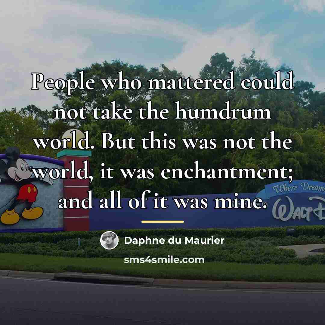 “People who mattered could not take the humdrum world. But…” quote by Daphne du Maurier
