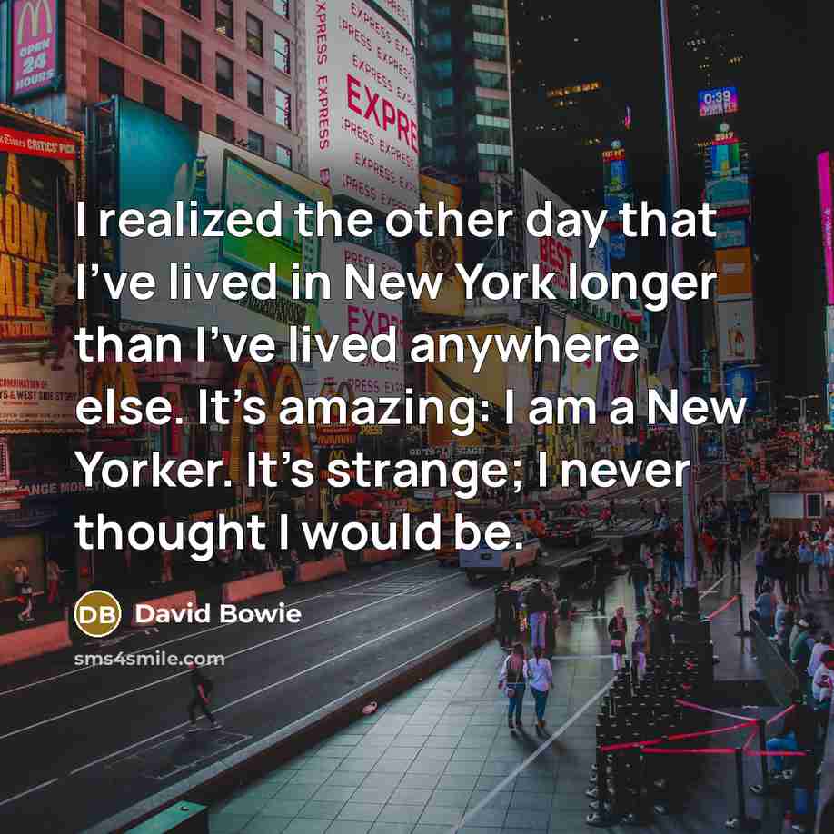 “I realized the other day that I've lived in New…” quote by David Bowie