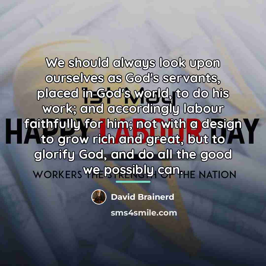 “We should always look upon ourselves as God's servants, placed…” quote by David Brainerd