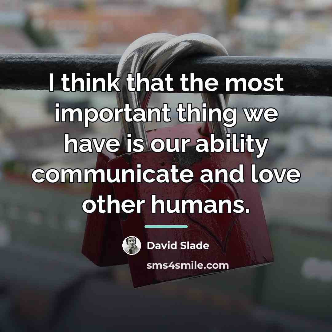 “I think that the most important thing we have is…” quote by David Slade