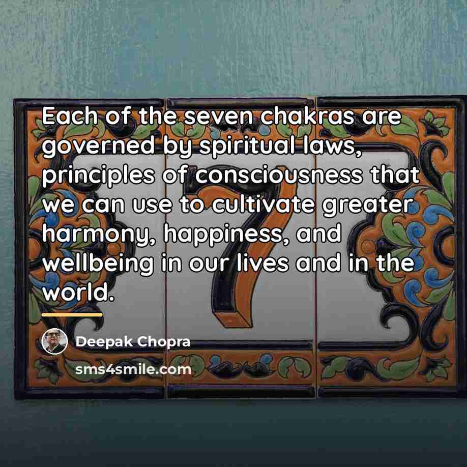 “Each of the seven chakras are governed by spiritual laws,…” quote by Deepak Chopra