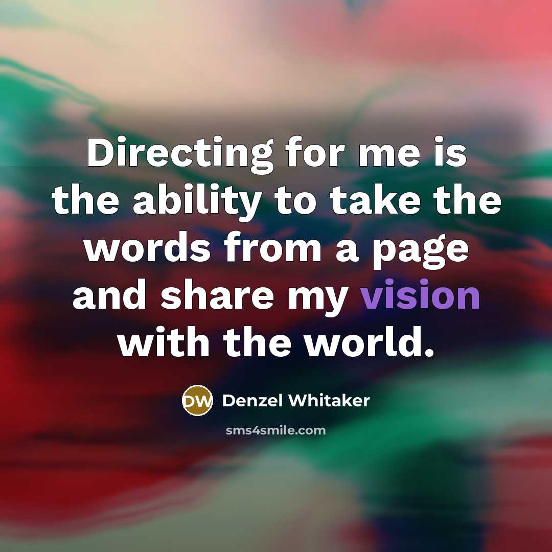 “Directing for me is the ability to take the words…” quote by Denzel Whitaker