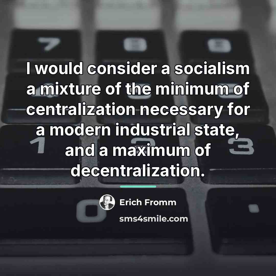 “I would consider a socialism a mixture of the minimum…” quote by Erich Fromm