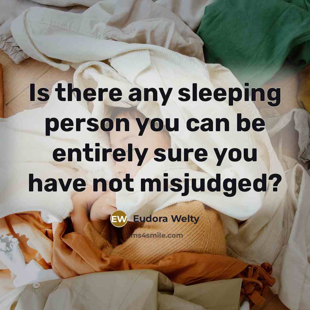 “Is there any sleeping person you can be entirely sure…” quote by Eudora Welty