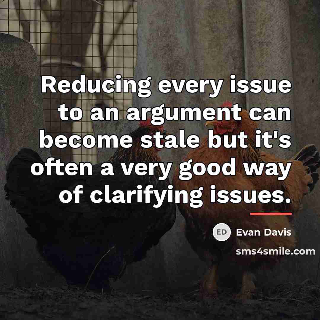 “Reducing every issue to an argument can become stale but…” quote by Evan Davis