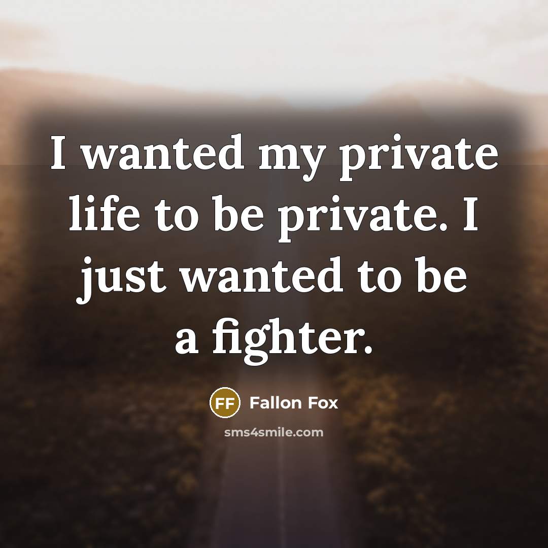“I wanted my private life to be private. I just…” quote by Fallon Fox