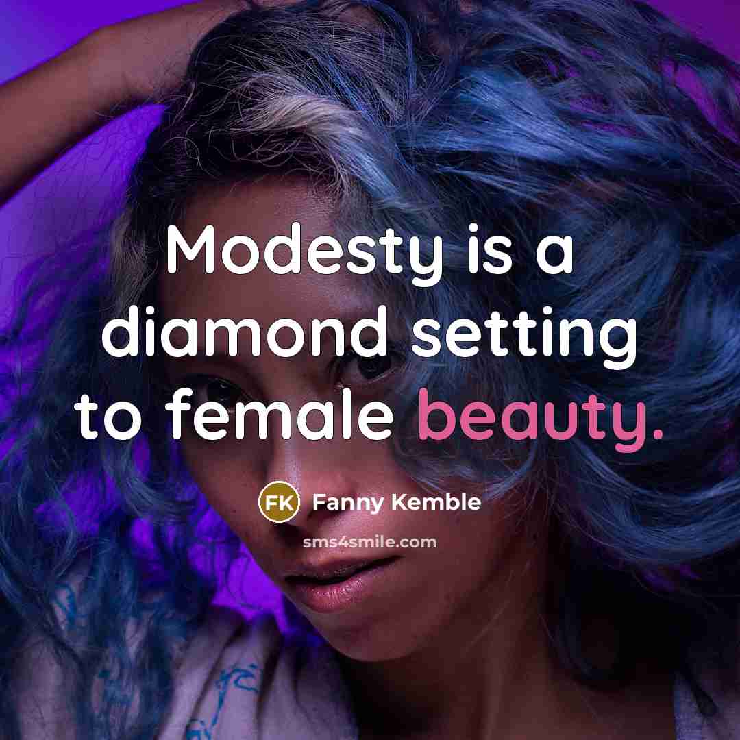 “Modesty is a diamond setting to female beauty.…” quote by Fanny Kemble