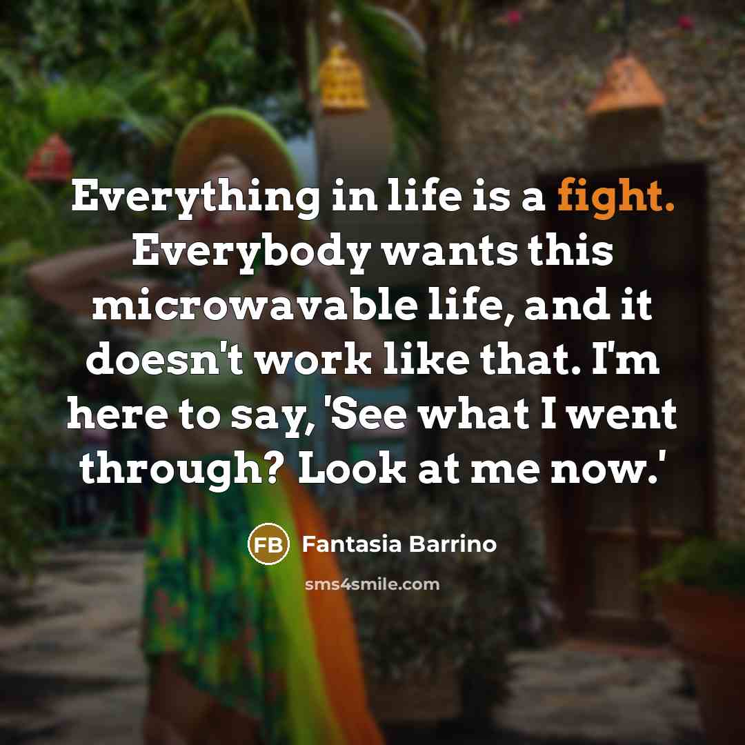 “Everything in life is a fight. Everybody wants this microwavable…” quote by Fantasia Barrino