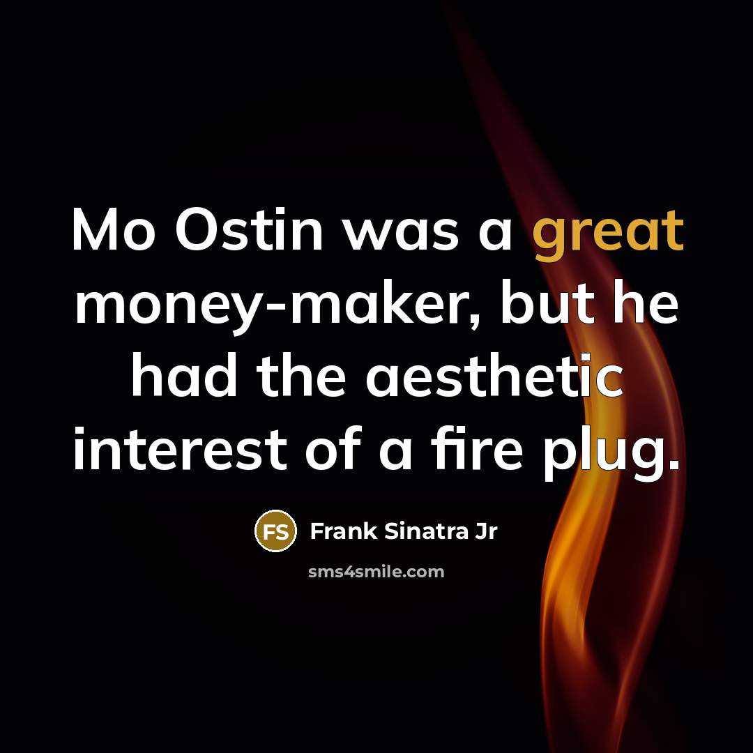 “Mo Ostin was a great money-maker, but he had the…” quote by Frank Sinatra Jr