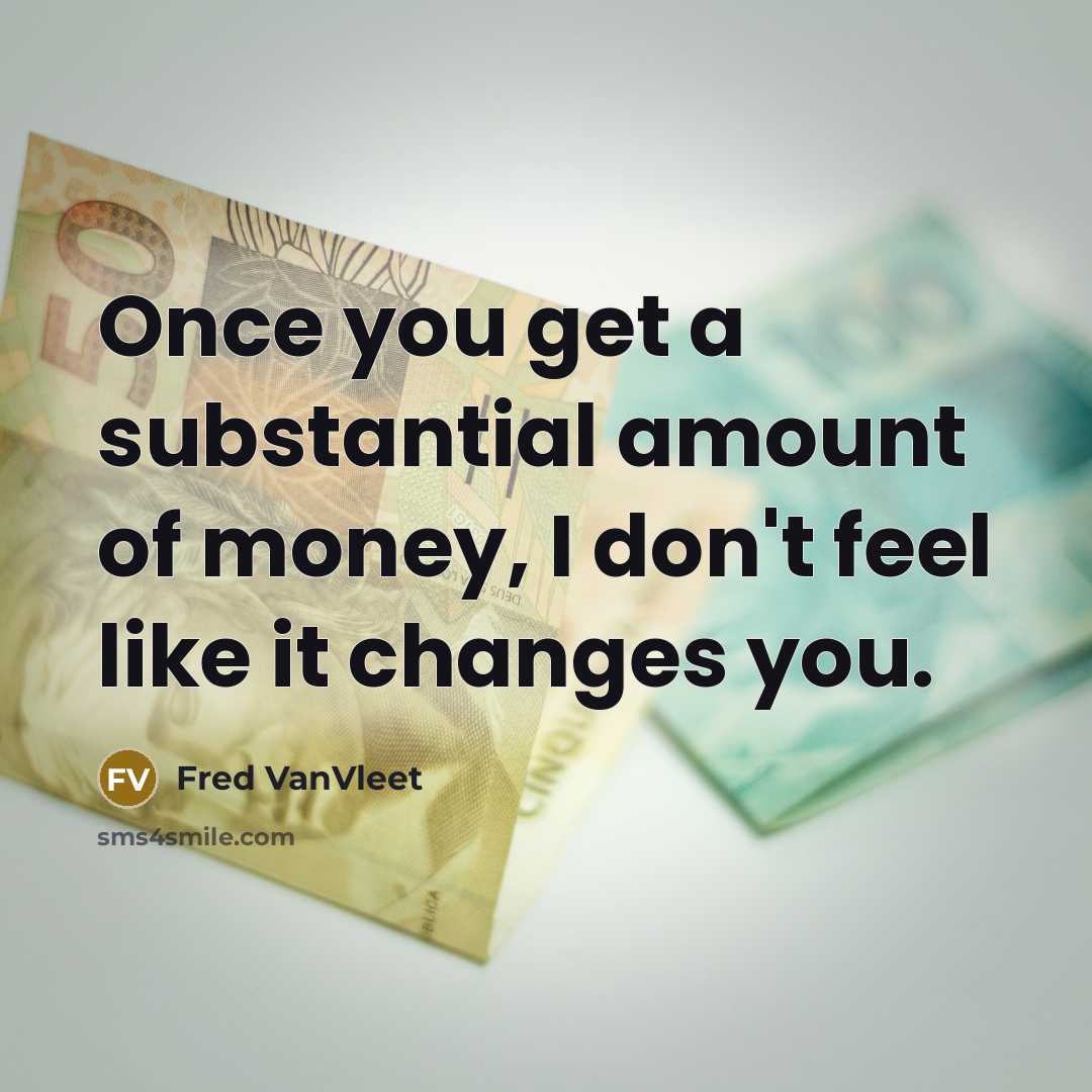 “Once you get a substantial amount of money, I don't…” quote by Fred VanVleet