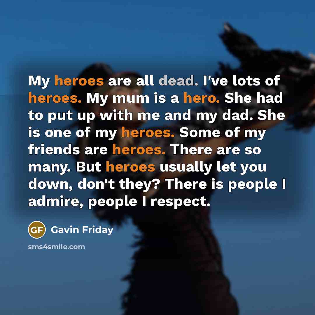 “My heroes are all dead. I've lots of heroes. My…” quote by Gavin Friday