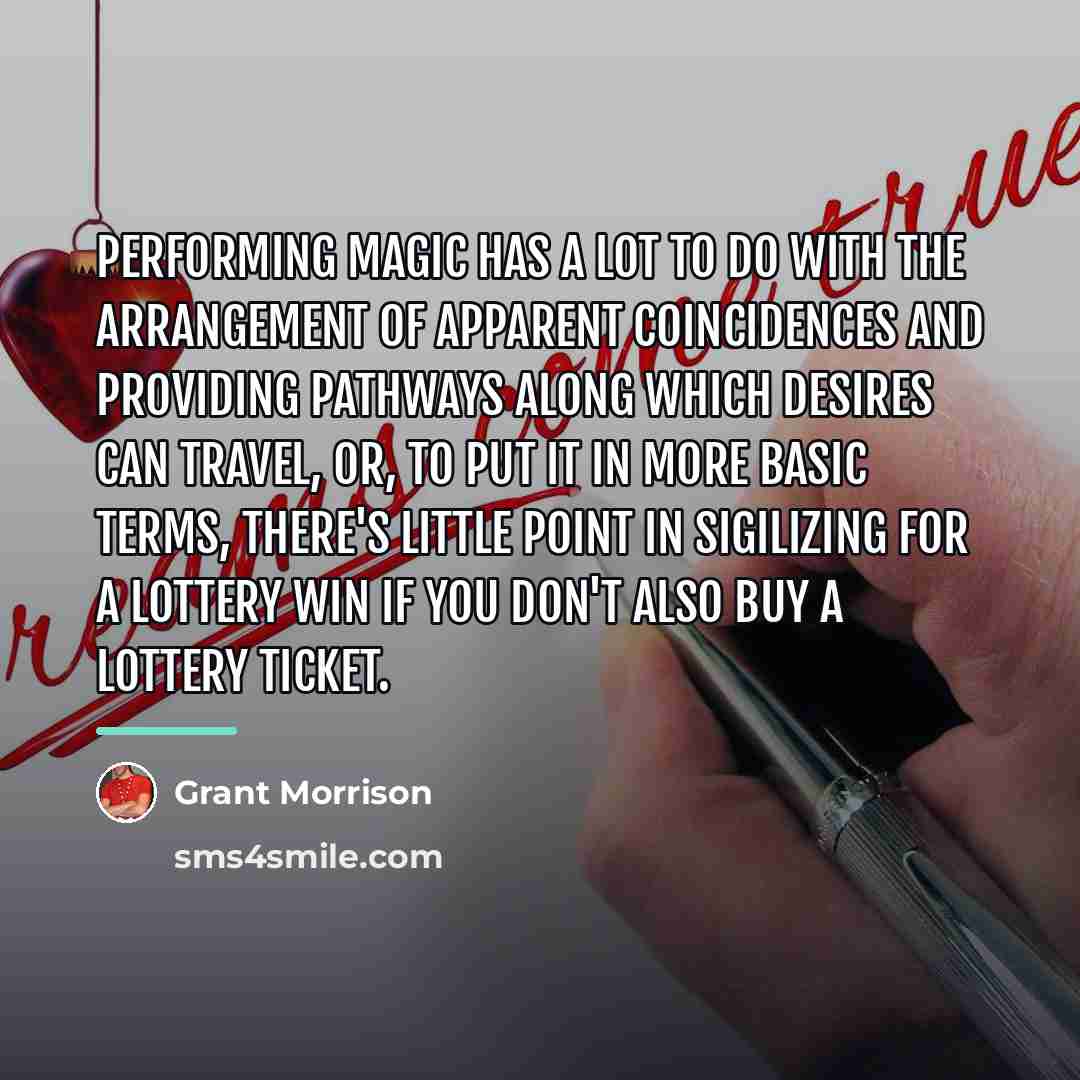 “Performing magic has a lot to do with the arrangement…” quote by Grant Morrison