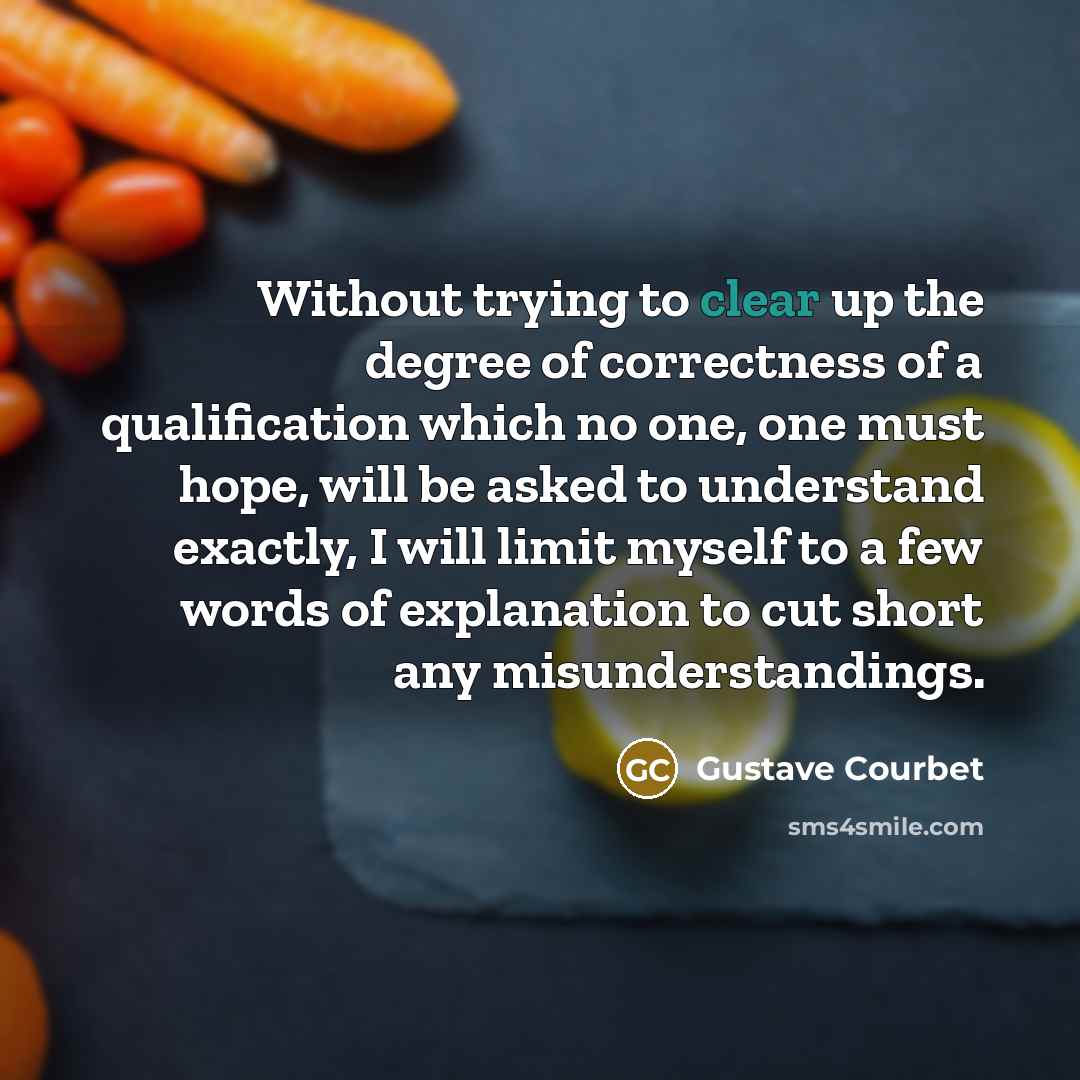 “Without trying to clear up the degree of correctness of…” quote by Gustave Courbet