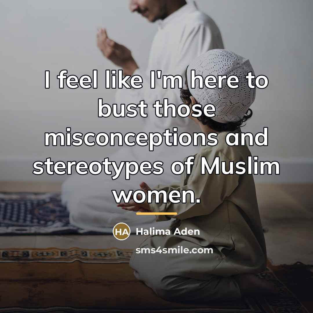 “I feel like I'm here to bust those misconceptions and…” quote by Halima Aden