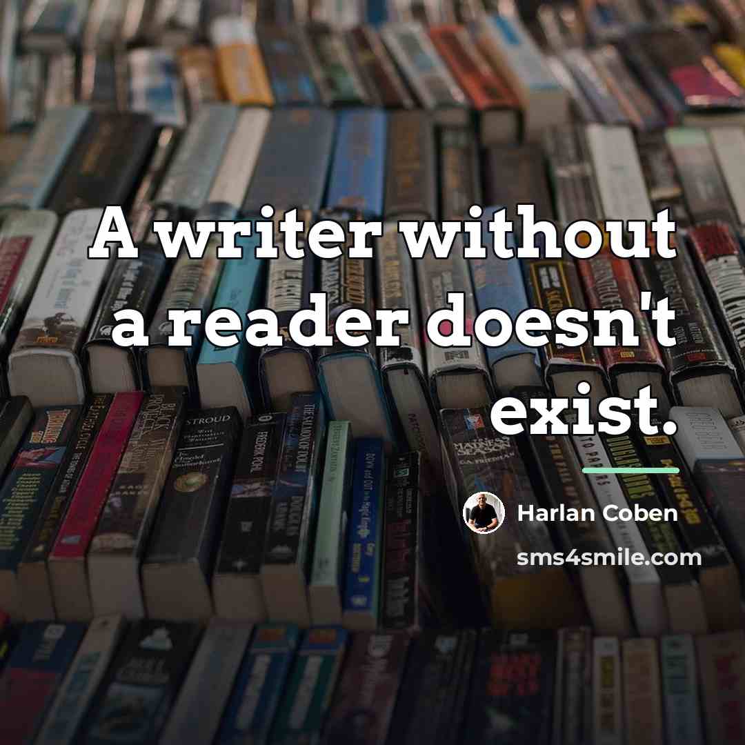 “A writer without a reader doesn't exist.…” quote by Harlan Coben