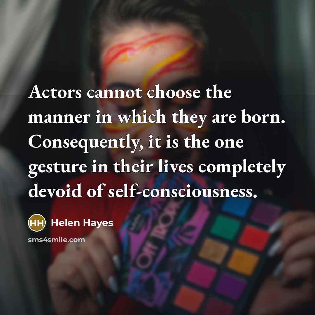 “Actors cannot choose the manner in which they are born.…” quote by Helen Hayes