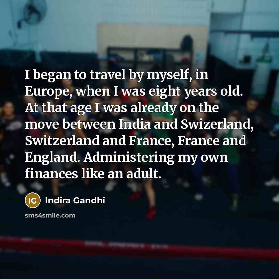 “I began to travel by myself, in Europe, when I…” quote by Indira Gandhi