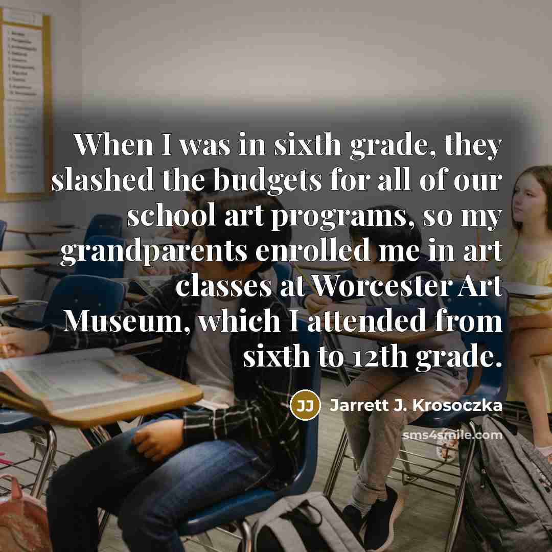“When I was in sixth grade, they slashed the budgets…” quote by Jarrett J. Krosoczka