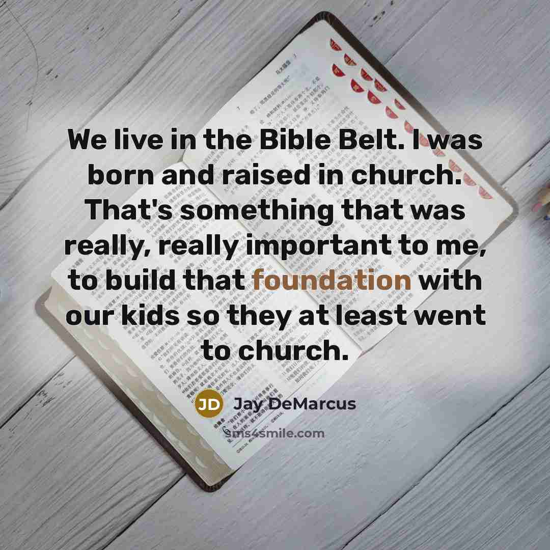 “We live in the Bible Belt. I was born and…” quote by Jay DeMarcus