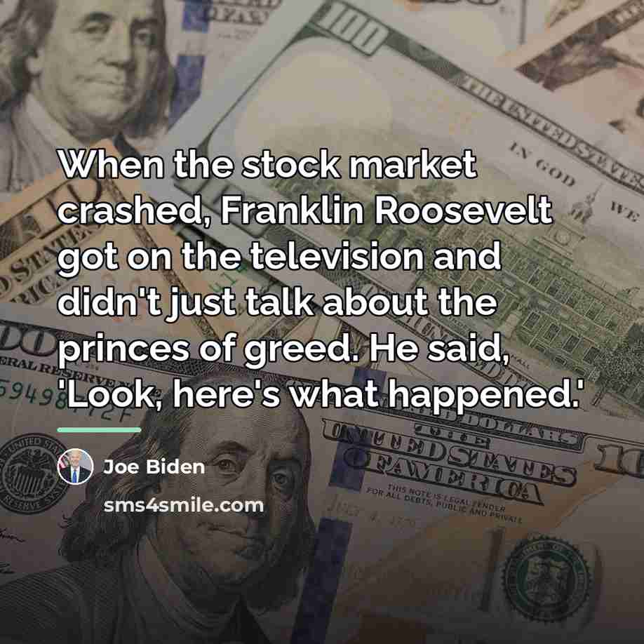 “When the stock market crashed, Franklin Roosevelt got on the…” quote by Joe Biden