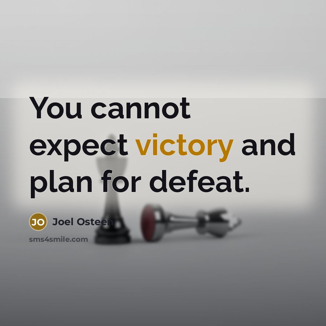 “You cannot expect victory and plan for defeat.…” quote by Joel Osteen
