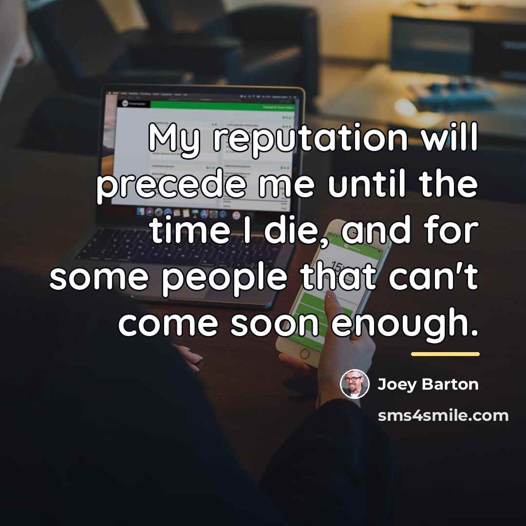 “My reputation will precede me until the time I die,…” quote by Joey Barton