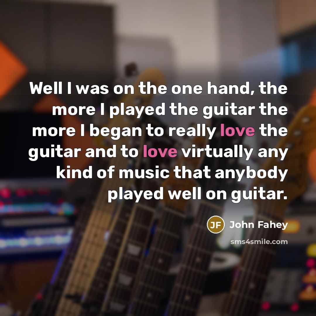 “Well I was on the one hand, the more I…” quote by John Fahey