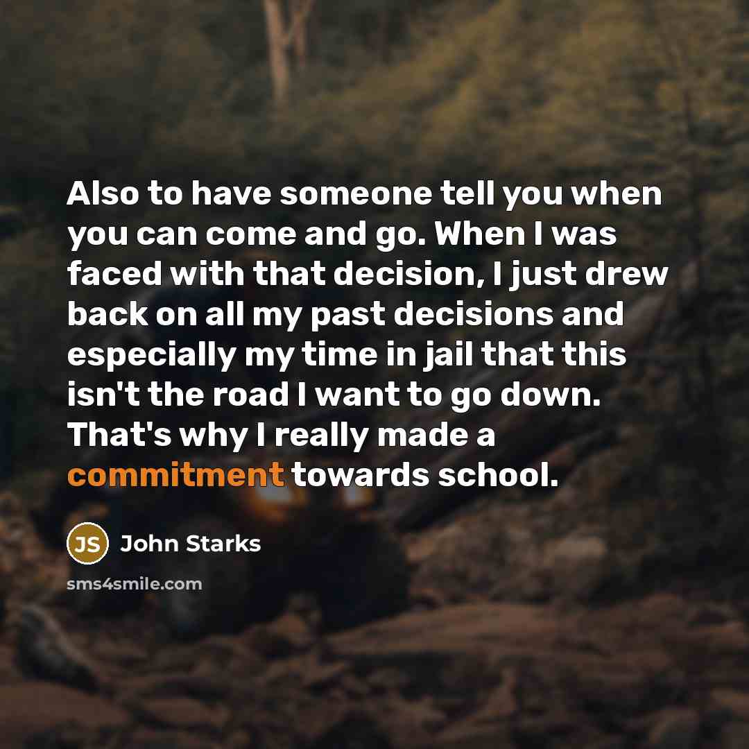 “Also to have someone tell you when you can come…” quote by John Starks
