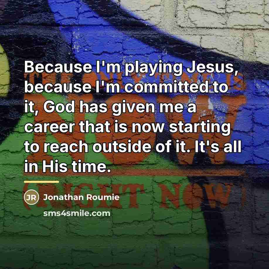 “Because I'm playing Jesus, because I'm committed to it, God…” quote by Jonathan Roumie
