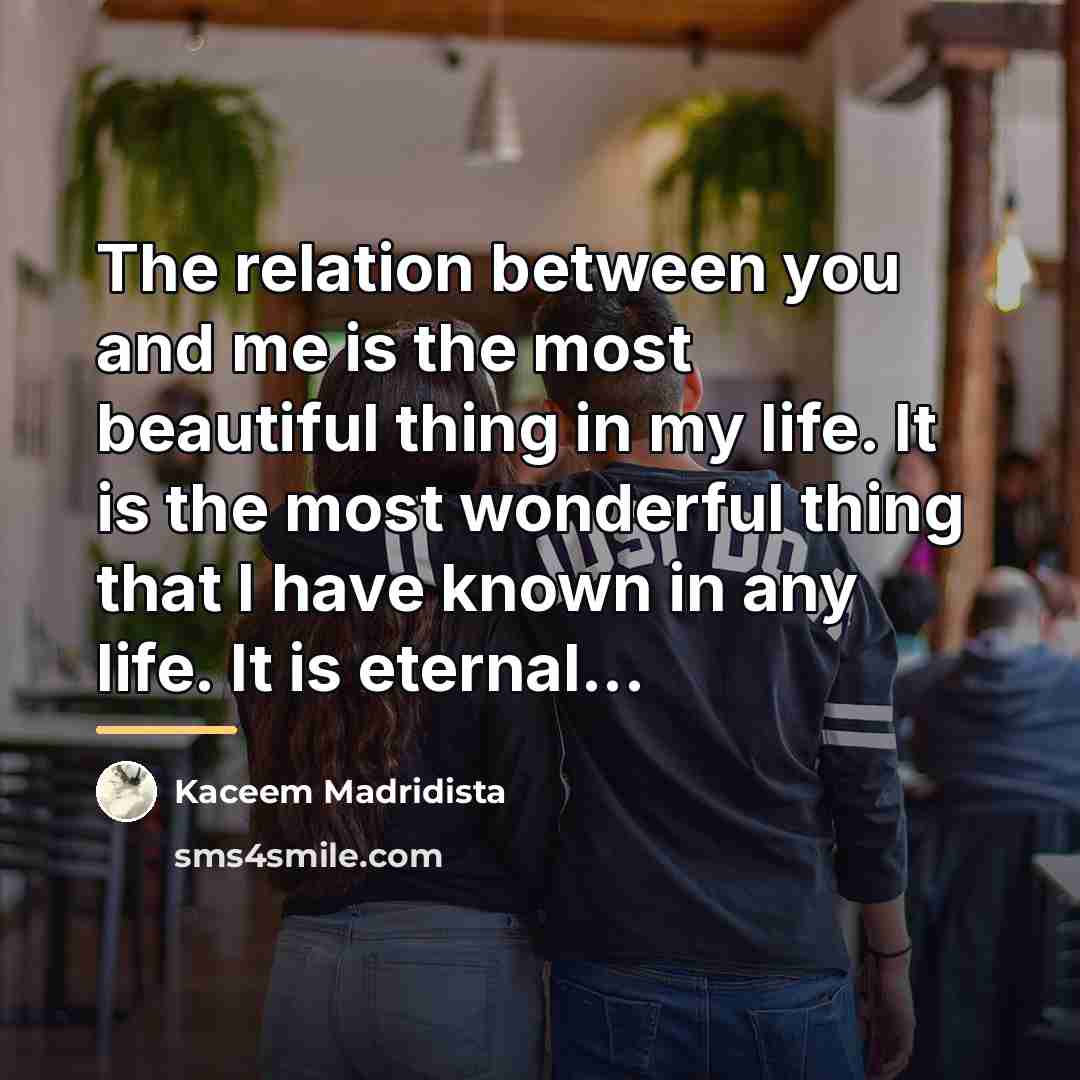 “The relation between you and me is the most beautiful…” quote by Kaceem Madridista