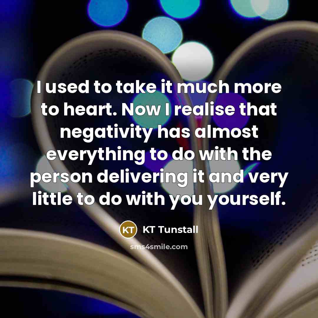 “I used to take it much more to heart. Now…” quote by KT Tunstall