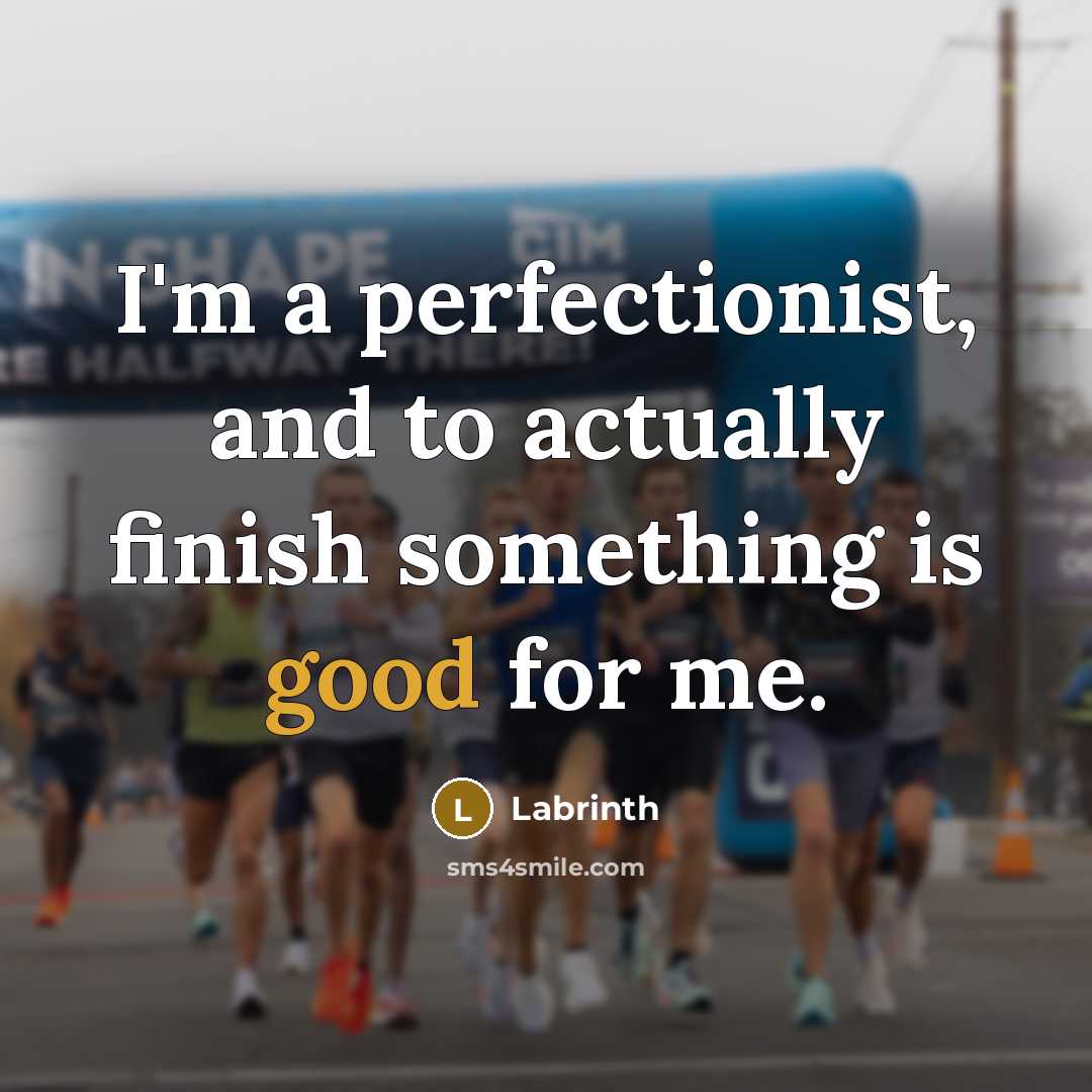 “I'm a perfectionist, and to actually finish something is good…” quote by Labrinth