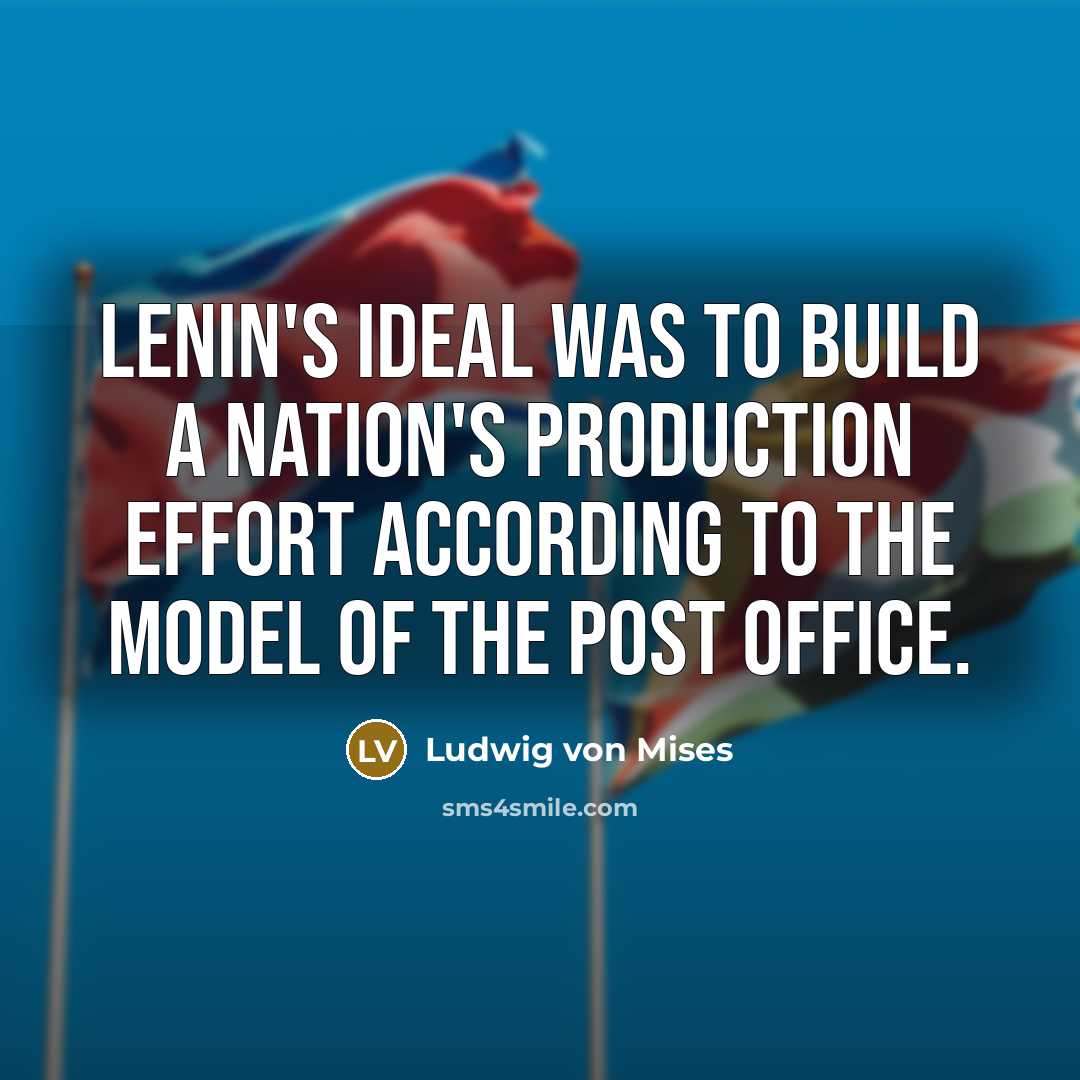 “Lenin's ideal was to build a nation's production effort according…” quote by Ludwig von Mises