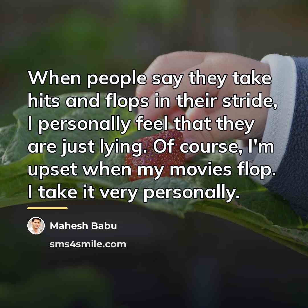 “When people say they take hits and flops in their…” quote by Mahesh Babu