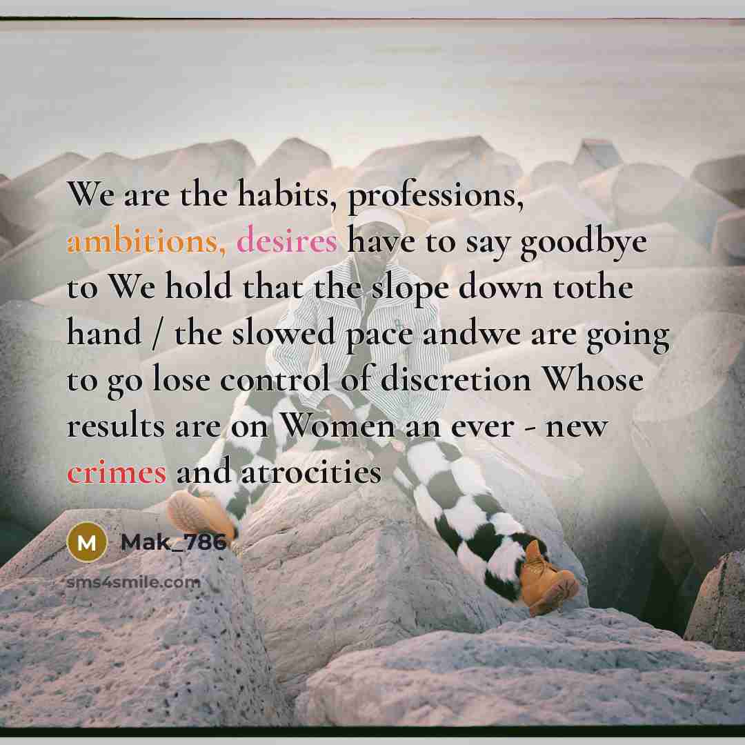 “We are the habits, professions, ambitions, desires have to say goodbye to We hold that the slope down tothe hand / the slowed pace andwe are going to go lose control of discretion Whose results are on Women an ever - new crimes and atrocities” quote by Mak_786