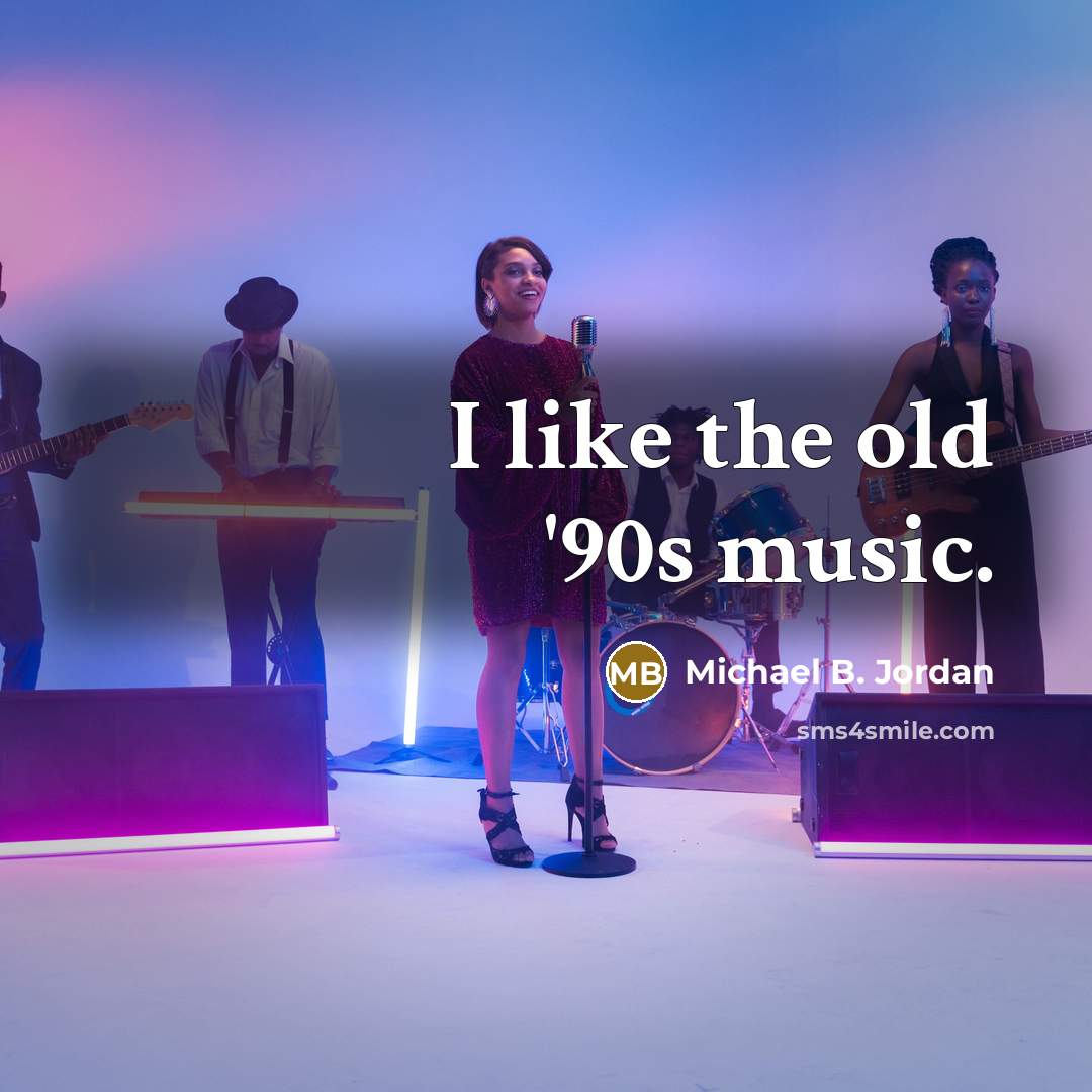 “I like the old '90s music.…” quote by Michael B. Jordan